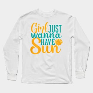 Girls Just Wanna Have Sun Summer T-Shirt Long Sleeve T-Shirt